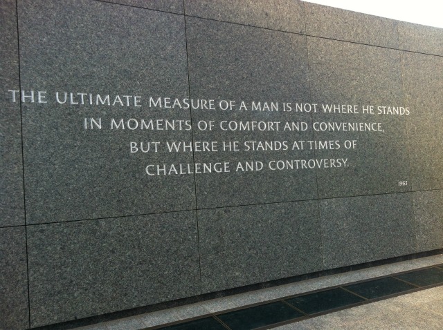 MLK: "The ultimate measure of a man is not where he stands in moments of comfort and convenience, but where he stands at times of challenge and controversy." (photo: Roee Ruttenberg)