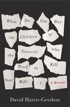 Book review: 'What Do You Buy the Children of the Terrorist Who Tried to Kill Your Wife?'