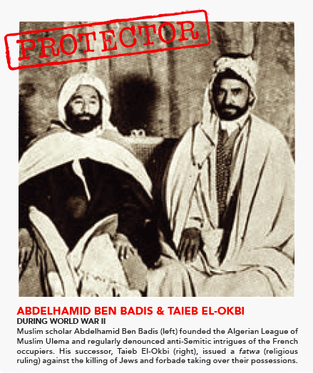 Muslim scholar Abdelhamid Ben Badis (left) regularly denounced French anti-Semitism during France's occupation of Algeria. His successor, Taieb El-Okbi (right) issued a fatwa against the killing of Jews or taking over their possessions. (I Am Your Protector)