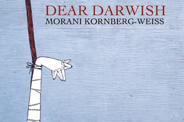 'Dear Darwish' by Morani Kornberg-Weiss