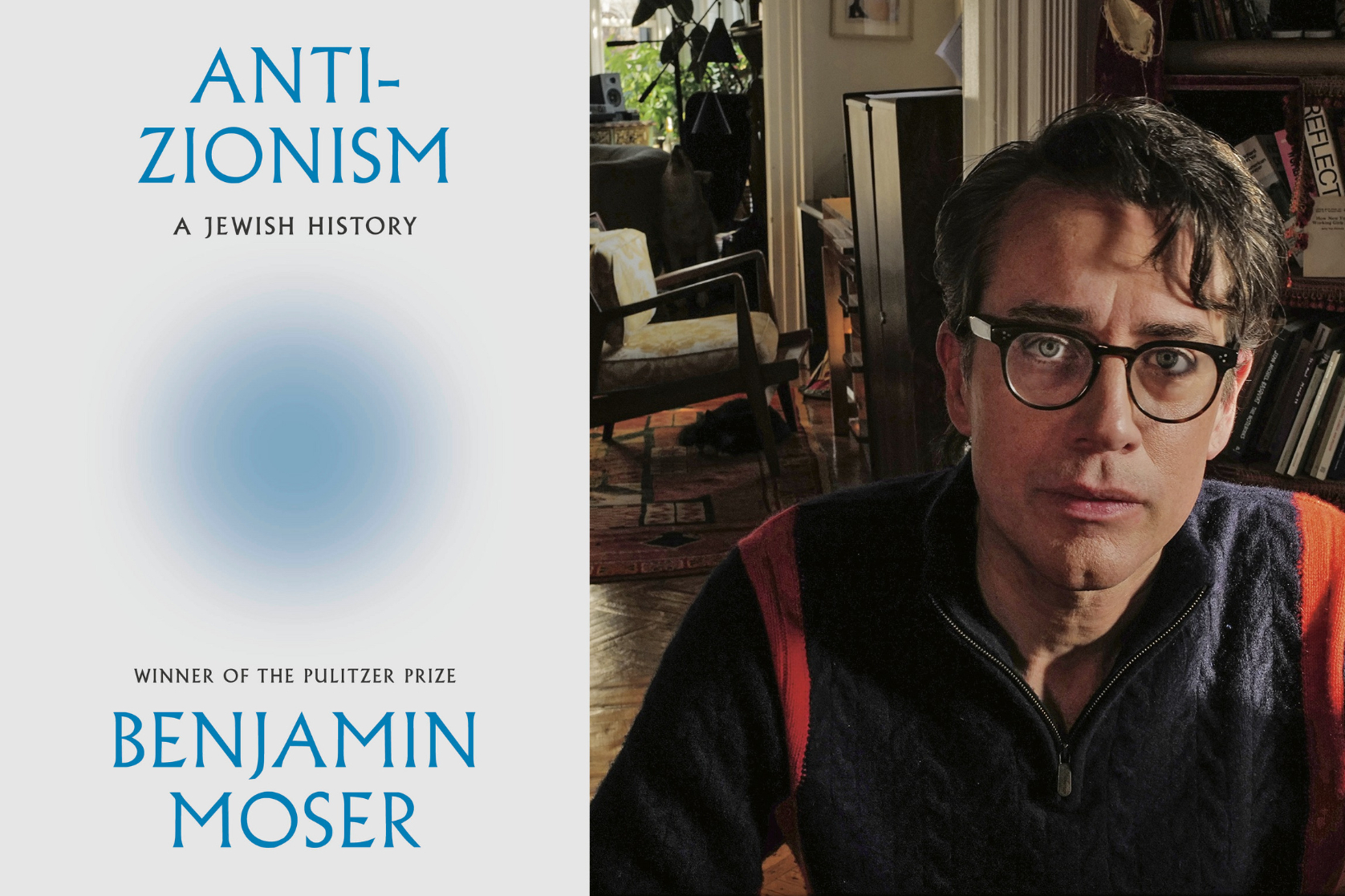 The cover of “Anti-Zionism: A Jewish History,” and Benjamin Moser.(Nan Goldin) The cover of “Anti-Zionism: A Jewish History," and Benjamin Moser. (Nan Goldin)